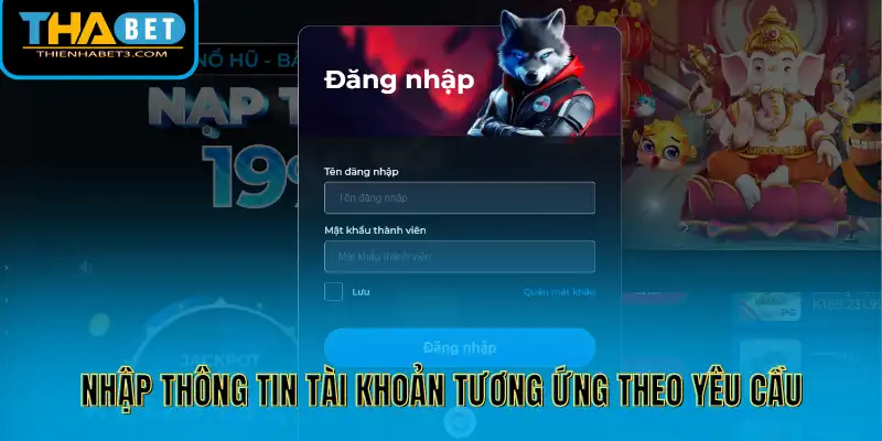 Nhập thông tin tài khoản tương ứng theo yêu cầu