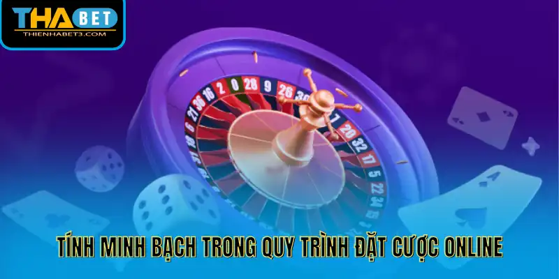 Tính minh bạch trong quy trình đặt cược online